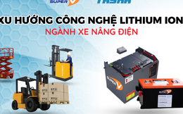 Xu hướng công nghệ Lithium Ion ngành xe nâng điện