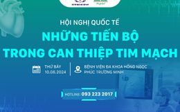 Cập nhật những tiến bộ can thiệp tim mạch mới nhất trong hội nghị sắp diễn ra tại Hà Nội