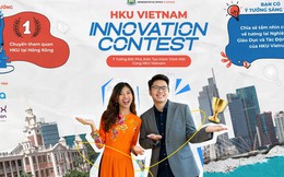 REIvolution Ideas: HKU Vietnam Innovation Contest  “gây sốt” với giải thưởng đặc biệt là một chuyến đi Hồng Kông (Trung Quốc)