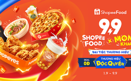 Hàng loạt thương hiệu tung triệu ưu đãi độc quyền, chỉ có tại ShopeeFood 9.9