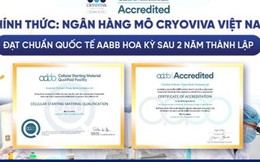 Lưu trữ tế bào gốc chuẩn AABB tại Cryoviva: Chuẩn quốc tế, chi phí Việt