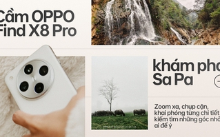 Cầm OPPO Find X8 Pro khám phá Sa Pa: Zoom xa, chụp cận, khai phóng từng chi tiết và kiếm tìm những góc nhỏ ít ai để ý