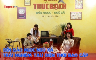  Đến Đảo Ngọc Ngũ Xã trải kèo nhà cái 88 tàu điện thời bao cấp