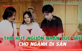 Thu hút nguồn nhân lực trẻ kqbd kèo nhà cái 5 ngành di sản