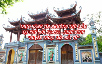 Thực hành tín ngưỡng thờ Mẫu tại Phủ Đồi Ngang, Ninh Bình - Huyền thoại một bất tử