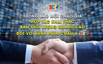 Thông báo mời chào giá hợp tác khai thác/ bán thời lượng quảng cáo đối với kênh phim Châu á SCTV9