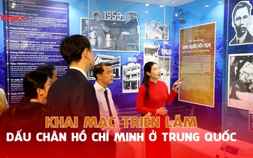  Khai mạc Triển lãm "Dấu chân Hồ Chí Minh ở Trung Quốc"