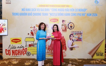 Nestlé Việt Nam: Hợp tác mô hình dịch vụ gia đình “Cùng MAGGI nấu nên cơ nghiệp”