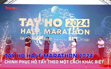 Tay Ho Half Marathon 2024: Chinh phục Hồ Tây theo một cách khác biệt