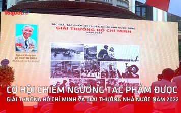 Cơ hội chiêm ngưỡng các tác phẩm được Giải thưởng Hồ Chí Minh và Giải thưởng Nhà nước năm 2022