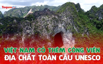 Việt Nam có thêm Công viên địa chất toàn cầu UNESCO