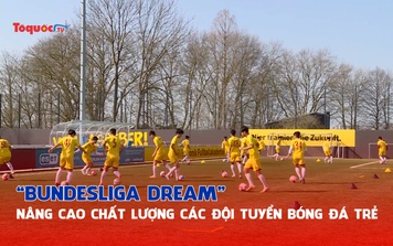 "Bundesliga Dream" - Nâng cao chất lượng các đội tuyển bóng đá trẻ Việt Nam