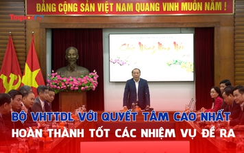 Bộ VHTTDL với quyết tâm cao nhất để hoàn thành tốt các nhiệm vụ đề ra