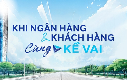 Khi Ngân hàng và khách hàng cùng “Kề Vai”