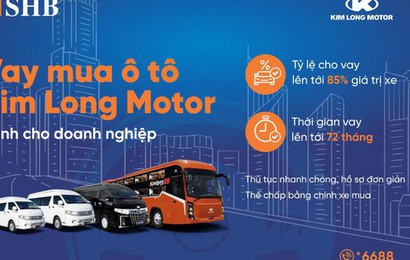 SHB cấp tín dụng đến 85% giá trị xe cho doanh nghiệp mua ô tô từ Kim Long Motor