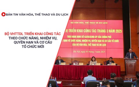 Bản tin VHTTDL số 368: Bộ VHTTDL triển khai công tác theo chức năng, nhiệm vụ và cơ cấu tổ chức mới