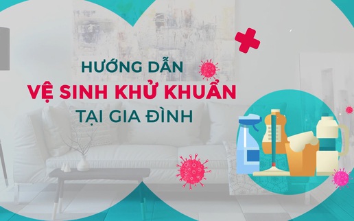 Clip: Hướng dẫn vệ sinh khử khuẩn tại gia đình