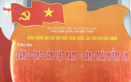 Khai mạc triển lãm tư liệu "Đảng Cộng sản Việt Nam - Sáng mãi niềm tin"