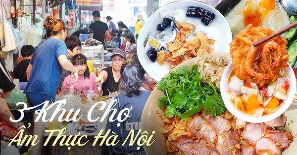 3 khu chợ ẩm thực hấp dẫn ở Hà Nội, nghe tên thôi là đã biết đến đó nên ăn gì