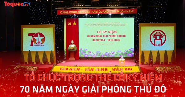 Tổ chức trọng thể Lễ kỷ niệm 70 năm Ngày Giải phóng Thủ đô