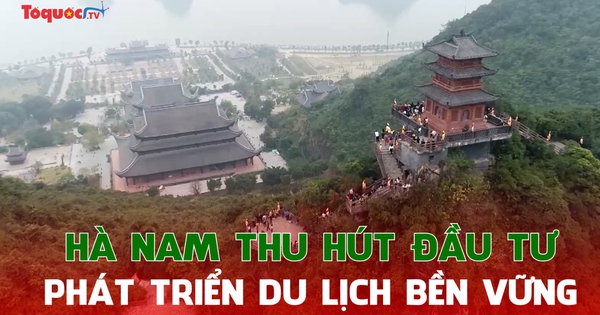 Hà Nam: Thu hút đầu tư phát triển du lịch bền vững