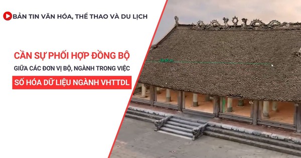 Bản tin VHTTDL số 349: Cần sự phối hợp đồng bộ giữa các đơn vị Bộ, ngành trong việc số hóa dữ liệu ngành VHTTDL