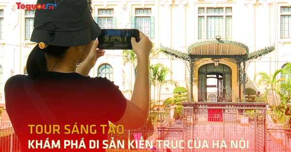 Tour sáng tạo khám phá di sản kiến trúc của Hà Nội