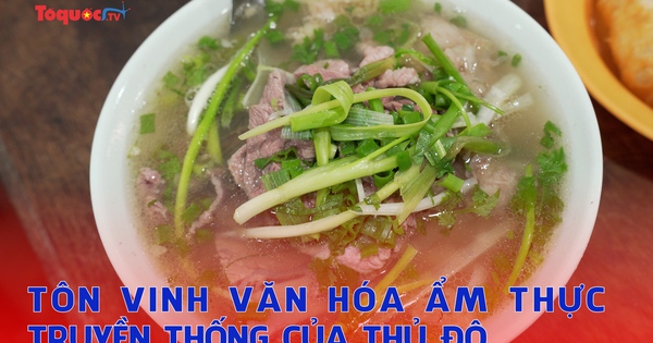 Tôn vinh văn hóa ẩm thực truyền thống của Thủ đô