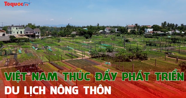 Việt Nam thúc đẩy phát triển du lịch nông thôn