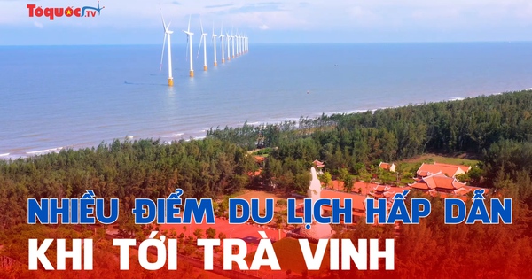 Nhiều điểm du lịch hấp dẫn khi tới Trà Vinh