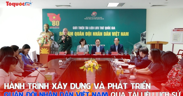 Hành trình xây dựng và phát triển Quân đội nhân dân Việt Nam qua tài liệu lịch sử