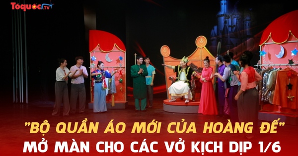 "Bộ quần áo mới của Hoàng đế" mở màn cho các vở kịch trong dịp 1/6