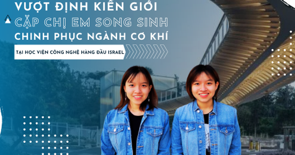 Vượt định kiến giới, cặp chị em song sinh chinh phục ngành cơ khí tại học viện công nghệ hàng đầu Israel