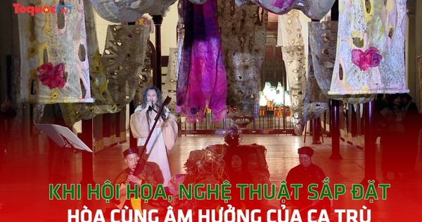 Khi hội họa, nghệ thuật sắp đặt hòa cùng âm hưởng của ca trù