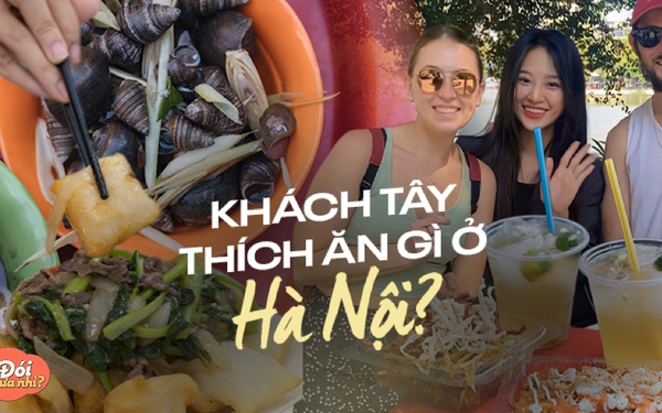 Theo chân du khách nước ngoài đi ăn ở Hà Nội: Toàn những món quen thuộc của giới trẻ Hà thành