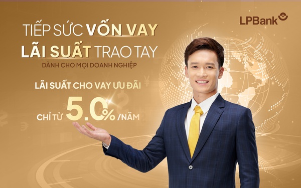 Ưu đãi lãi suất cho vay, LPBank tiếp sức doanh nghiệp bứt tốc cuối năm