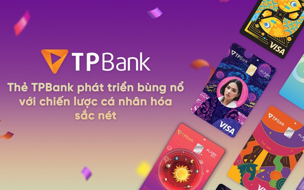 Thẻ TPBank phát triển bùng nổ với chiến lược cá nhân hóa sắc nét